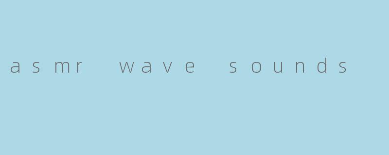 asmr wave sounds